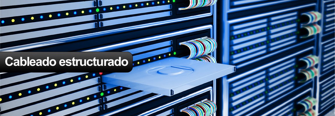 CABLEADO ESTRUCTURADO